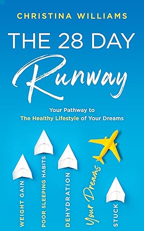 The 28 Day Runway: Your Pathway to The Healthy Lifestyle of Your Dreams - Epub + Converted Pdf